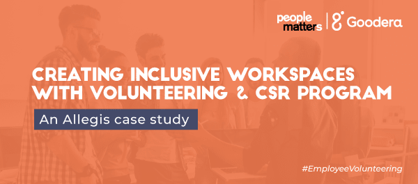 Creating Inclusive Workspaces with Volunteering & CSR Program